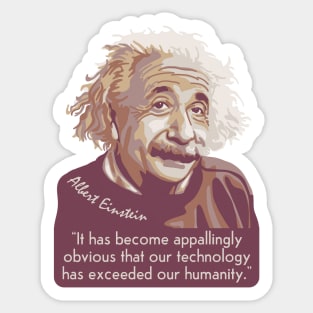 A. Einstein Portrait and Quote About Technology and Humanity Sticker